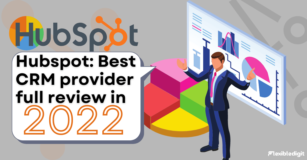 Hubspot Best CRM provider full review in 2022