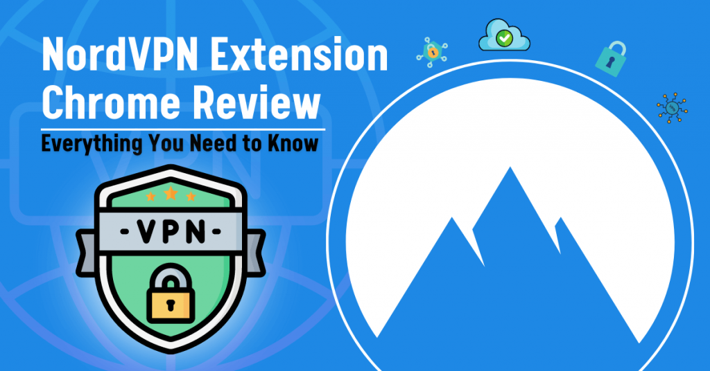 NordVPN Extension Chrome Review You Need to Know