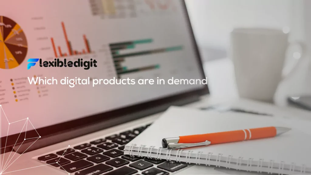 which digital products are in demand