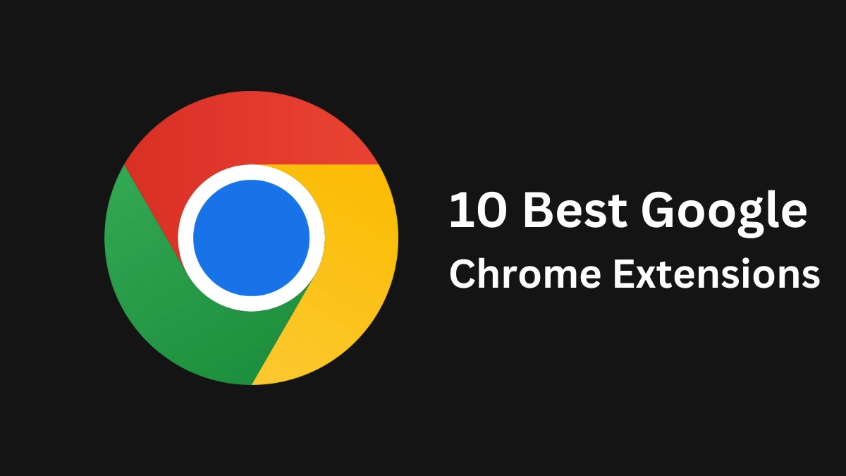 10 Best Google Chrome Extensions